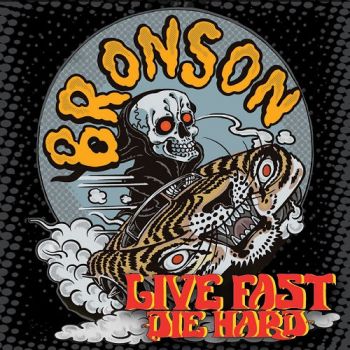 Bronson - Live Fast Die Hard (2022)
