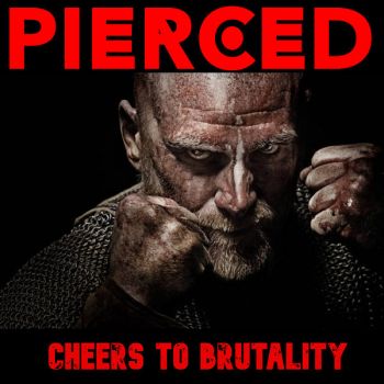 Pierced - Cheers To Brutality (2022)