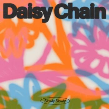 Slowly Slowly - Daisy Chain (2022)