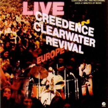 Creedence Clearwater Revival - Live In Europe (1973)