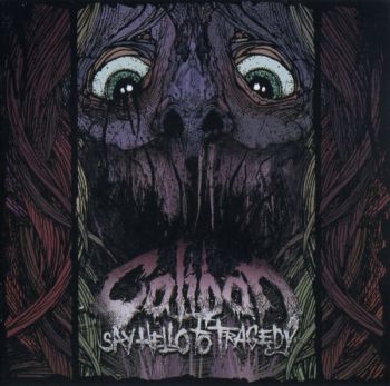 Caliban - Say Hello To Tragedy (2009)