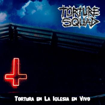 Torture Squad - Tortura en la Iglesia en Vivo (2022)