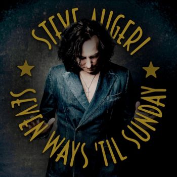 Steve Augeri - Seven Ways 'Til Sunday (2022)