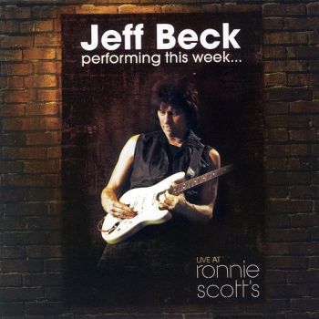 Jeff Beck - Jeff Beck Performing This Week... Live At Ronnie Scott's 2015