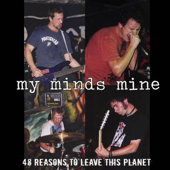 My Minds Mine - 48 Reasons to Leave This Planet (2004)