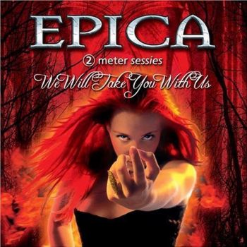 Epica - We Will Take You With Us (2 Meter Sessies) (2004)