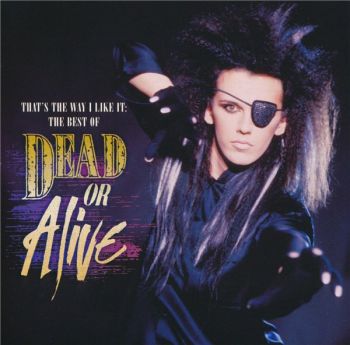 Dead Or Alive - That's The Way I Like It: The Best Of (2010)