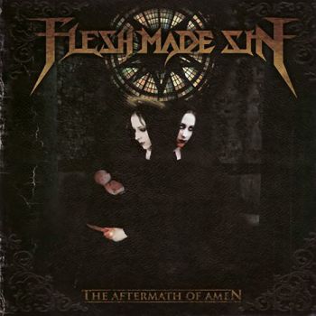 Flesh Made Sin - The Aftermath Of Amen (2009)