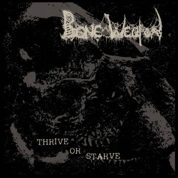 Bone Weapon - Thrive or Starve (2023)
