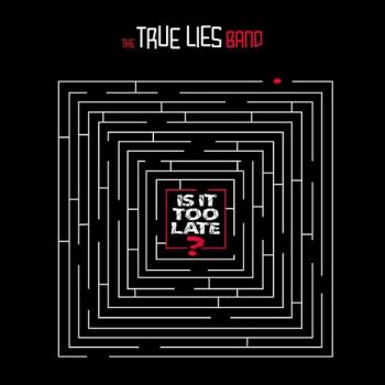 The True Lies Band - Is It Too Late? (2023) 