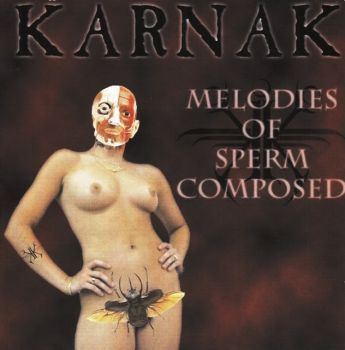 Karnak - Melodies of Sperm Composed (2001)