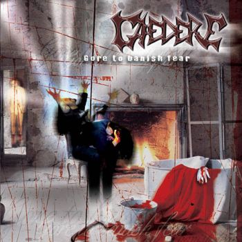 Caedere - Gore to Banish Fear (2002)