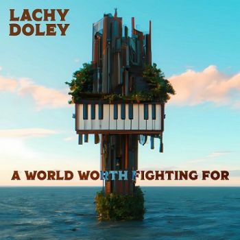 Lachy Doley - A World Worth Fighting For (2023)
