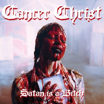 Cancer Christ - Satan Is a Bitch (2023)