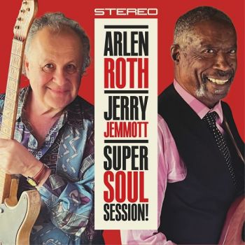Arlen Roth & Jerry Jemmott - Super Soul Session! (2023)
