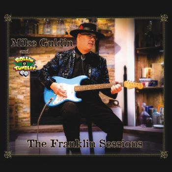 Mike Guldin and Rollin' & Tumblin' - The Franklin Sessions (2023)