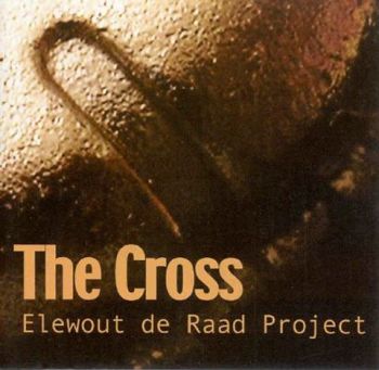 Elewout de Raad Project - The Cross (2023)