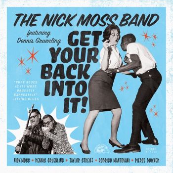 Nick Moss Band - Get Your Back Into It! (feat. Dennis Gruenling) (2023) 