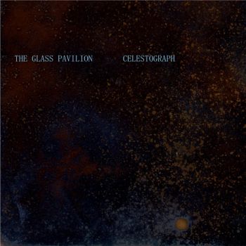 The Glass Pavilion - Celestograph (2023) 