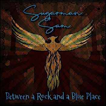 Sugarman Sam - Between a Rock & Blues Place (2023)