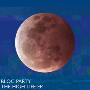 Bloc Party - The High Life (EP) (2023)
