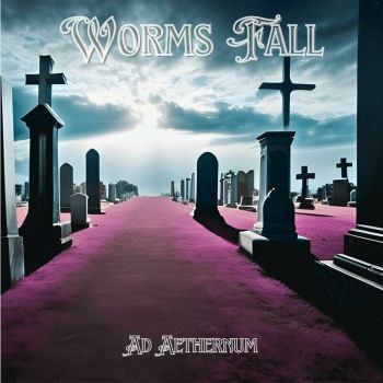 Worms Fall - Ad Aethernum (2023)