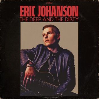Eric Johanson - The Deep And The Dirty (2023)