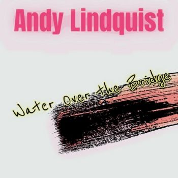 Andy Lindquist - Water Over the Bridge (2023)