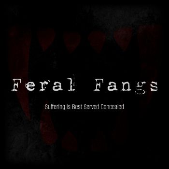 Feral Fangs - Suffering is Best Served Concealed (2023)