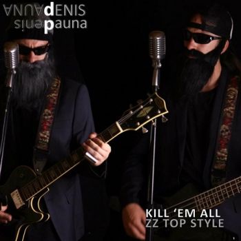 Denis Pauna - Kill 'Em All ZZ Top Style (2023)