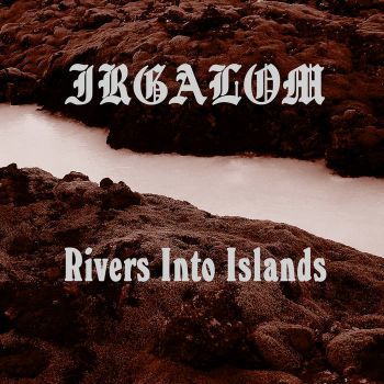 Irgalom - Rivers into Islands (2023)