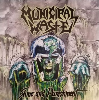 Municipal Waste  Slime And Punishment (2017)