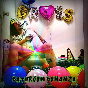 Gross - Bathroom Bonanza (2023)