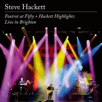 Steve Hackett - Foxtrot at Fifty + Hackett Highlights Live in Brighton (Live in Brighton 2022) (2023)