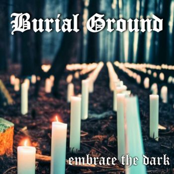 Burial Ground - Embrace The Dark (2023)