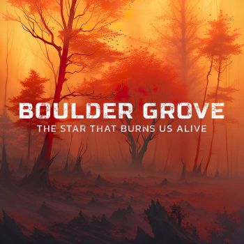 Boulder Grove - The Star That Burns Us Alive (2023)