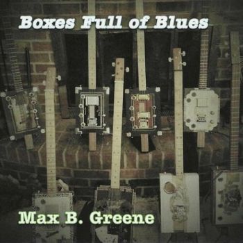 Max B. Greene - Boxes Full Of Blues (2023)