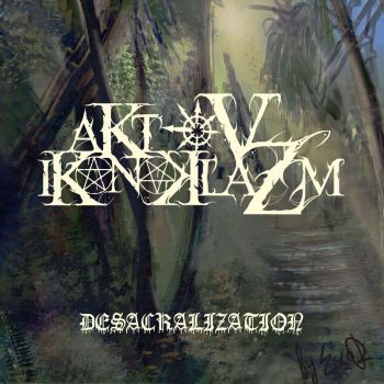 Akt of Ikonoklazm - Desacralization (2023)