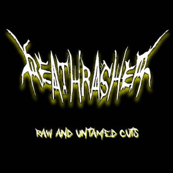 Deathrasher - Raw and Untamed Cuts (2023)