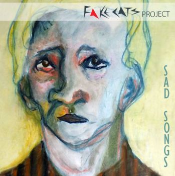 Fake Cats Project - Sad Songs (2015)