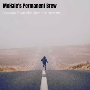 McHale's Permanent Brew - Lessons From The Darkest Storms... (2023)
