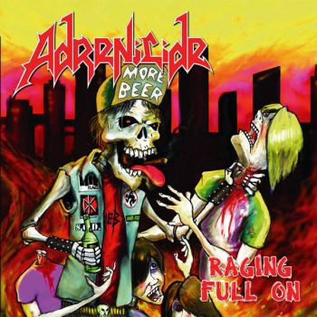 Adrenicide - Raging Full On(2007)