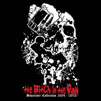 The Bitch in the Van - Boozecore Collection 2004 - 2012 (2023)
