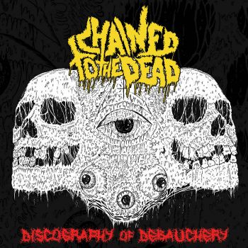 Chained to the Dead - Discography of Debauchery (2023)