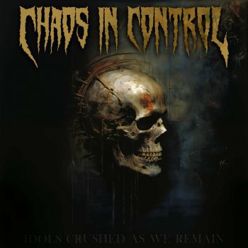 Chaos in Control - Idols Crushed as We Remain (2023)