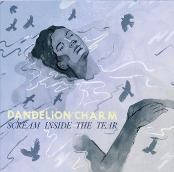 Dandelion Charm - Scream Inside The Tear (2023)