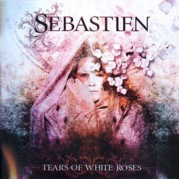 Sebastien - Tears Of White Roses (2010)