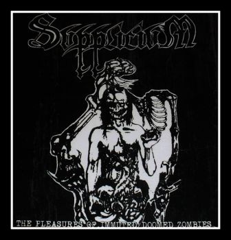 Supplicium - The Pleasures Of Immuted & Doomed Zombies (Compilation) (2017)