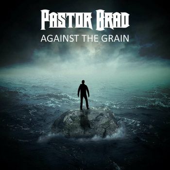 Pastor Brad - Against The Grain (2024)