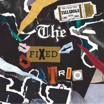 The Fixed Trio - Talladega (2024) 